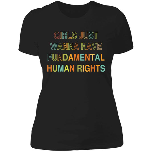 Girls Just Wanna Have Fundamental Human Rights, Fitted Rights Shirt for Women, Choice T-Shirt (NL3900) OT-Box