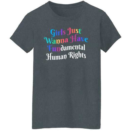 Girls Just Wanna Have Fundamental Human Rights, Rights Shirt for Women, Choice T-Shirt (G500L) RB-Wave