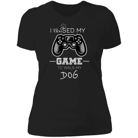 Paused Game to Walk My Dog Ladies' Boyfriend Style T-Shirt