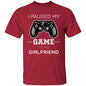 Paused Game  for Girlfriend - G500 5.3 oz. T-Shirt