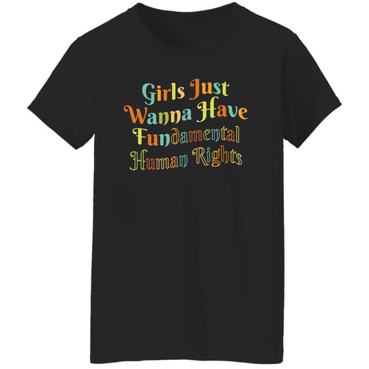 Girls Just Wanna Have Fundamental Human Rights, Rights Shirt for Women, Choice T-Shirt  (G500L) OT-Wave