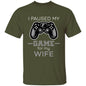 Paused Game for My Wife - G500 5.3 oz. T-Shirt