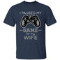 Paused Game for My Wife - Mens G500 5.3 oz. T-Shirt
